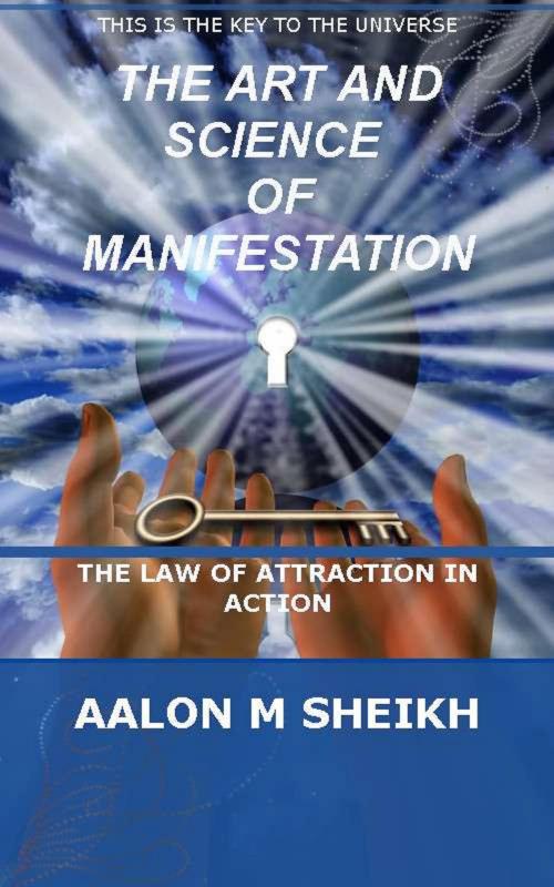 Cover of the book The Art and Science of Manifestation by Aalon Sheikh, Aalon Sheikh