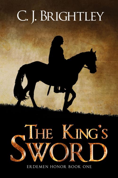Cover of the book The King's Sword by CJ Brightley, CJ Brightley