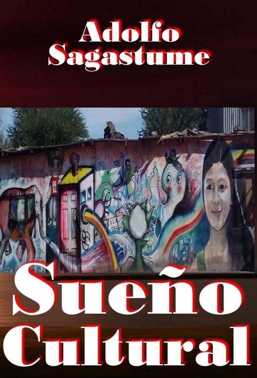 Cover of the book Sueño Cultural by Adolfo Sagastume, Adolfo Sagastume