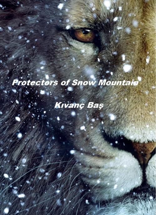 Cover of the book Protectors of Snow Mountain by Kivanc Bas, Kivanc Bas