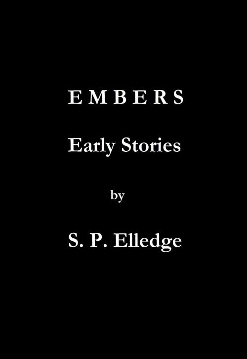 Cover of the book Embers by S. P. Elledge, S. P. Elledge