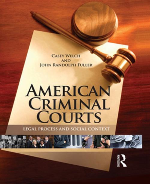 Cover of the book American Criminal Courts by Casey Welch, John Randolph Fuller, Taylor and Francis