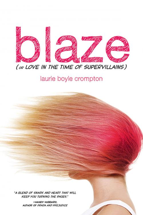 Cover of the book Blaze (or Love in the Time of Supervillains) by Laurie Boyle Crompton, Sourcebooks