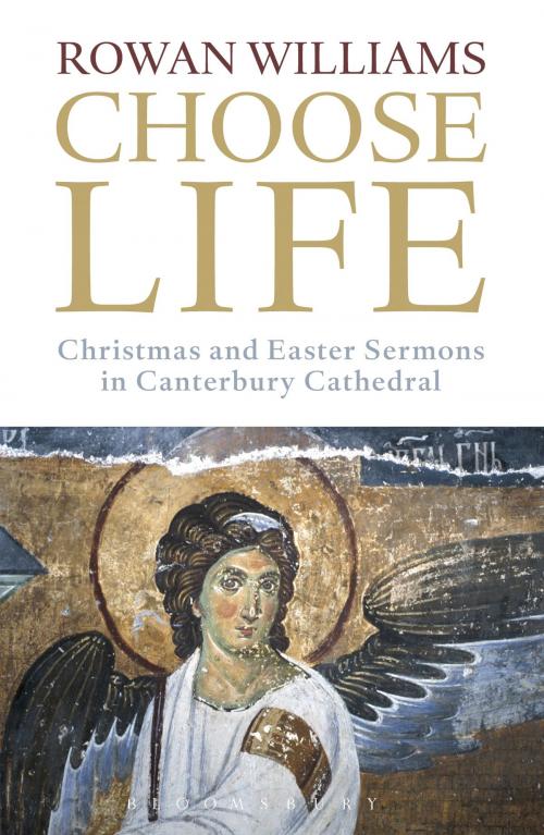 Cover of the book Choose Life by The Most Revd and Rt Hon Rowan Williams, Bloomsbury Publishing