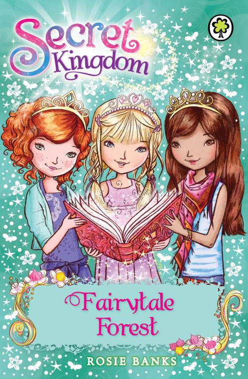 Cover of the book Secret Kingdom: Fairytale Forest by Rosie Banks, Hachette Children's