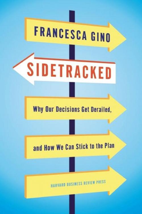 Cover of the book Sidetracked by Francesca Gino, Harvard Business Review Press