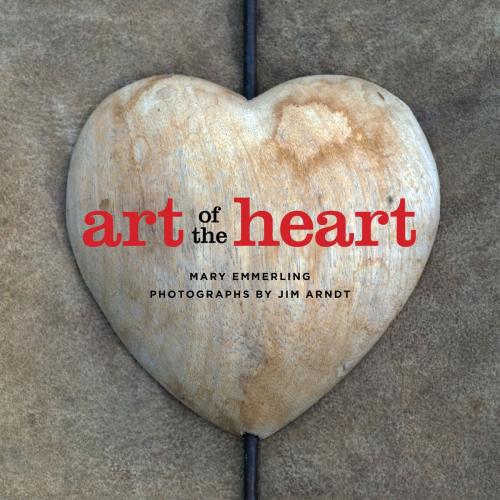 Cover of the book Art of the Heart by Mary Emmerling, Jim Arndt, Gibbs Smith
