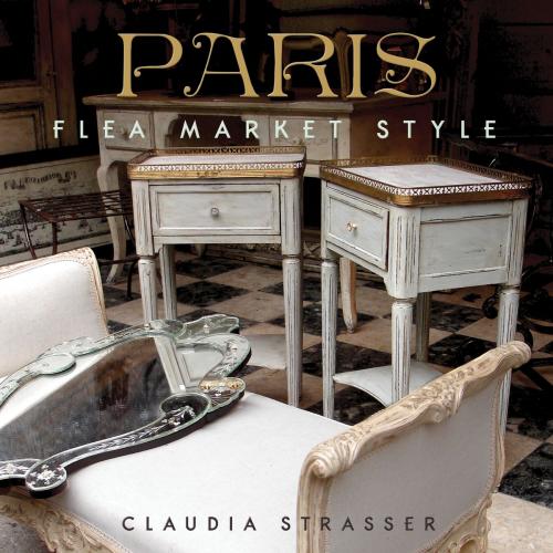 Cover of the book Paris Flea Market Style by Claudia Strasser, Gibbs Smith