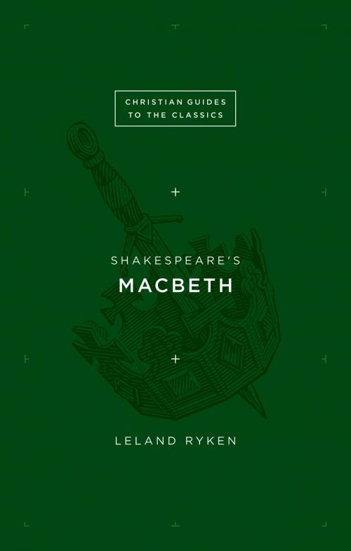 Cover of the book Shakespeare's Macbeth by Leland Ryken, Crossway