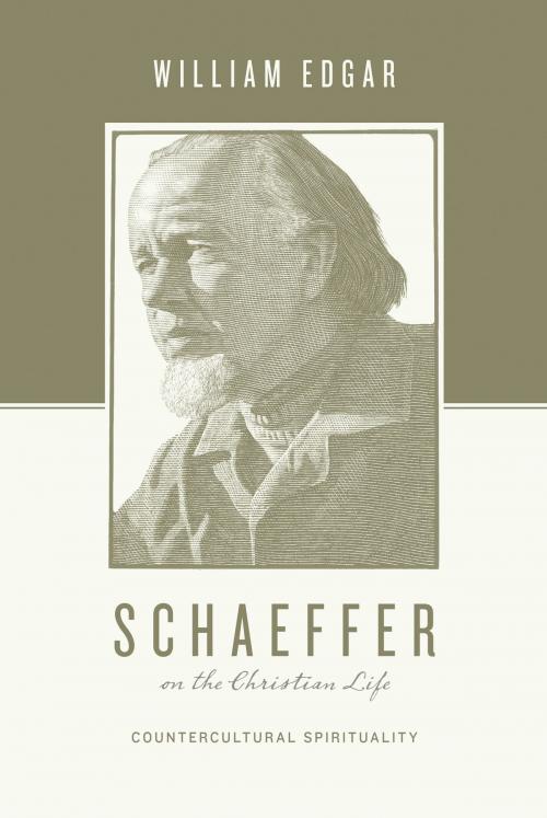 Cover of the book Schaeffer on the Christian Life by William Edgar, Crossway