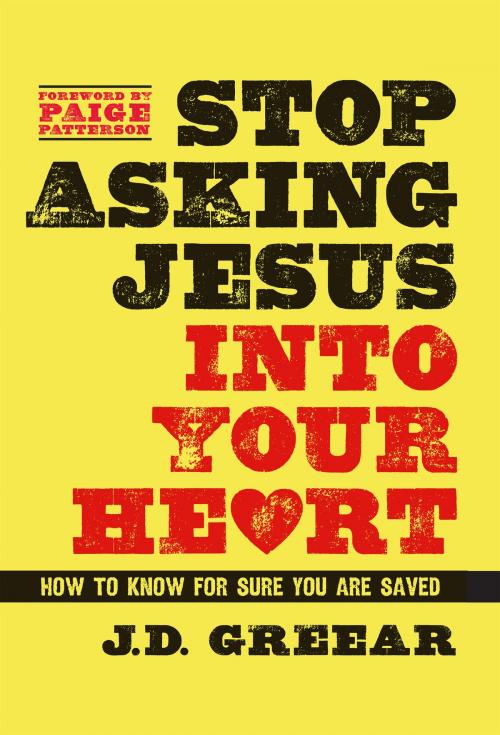 Cover of the book Stop Asking Jesus Into Your Heart by J. D. Greear, B&H Publishing Group