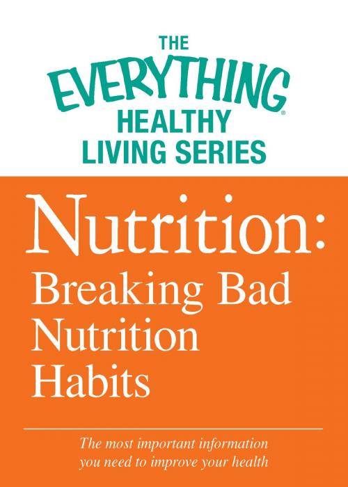 Cover of the book Nutrition: Breaking Bad Nutrition Habits by Adams Media, Adams Media