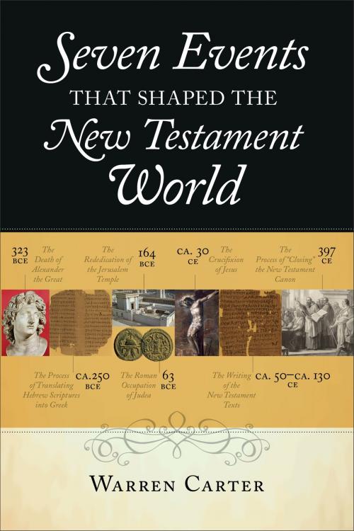 Cover of the book Seven Events That Shaped the New Testament World by Warren Carter, Baker Publishing Group