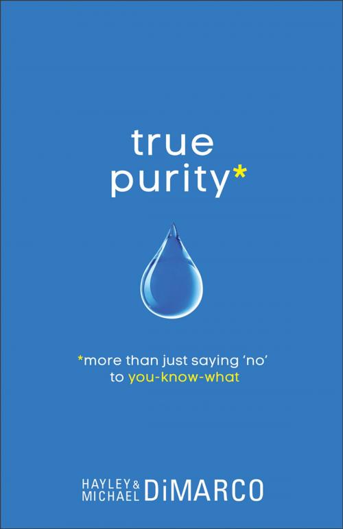 Cover of the book True Purity by Hayley DiMarco, Michael DiMarco, Baker Publishing Group