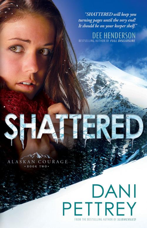 Cover of the book Shattered (Alaskan Courage Book #2) by Dani Pettrey, Baker Publishing Group