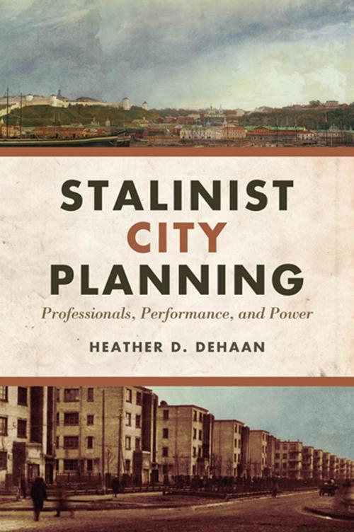 Cover of the book Stalinist City Planning by Heather  DeHaan, University of Toronto Press, Scholarly Publishing Division