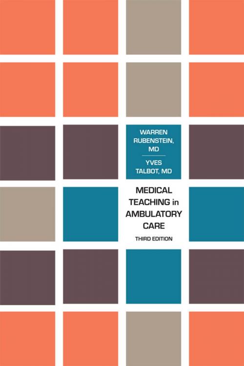 Cover of the book Medical Teaching in Ambulatory Care, Third Edition by Warren  Rubenstein, Yves Talbot, University of Toronto Press, Scholarly Publishing Division