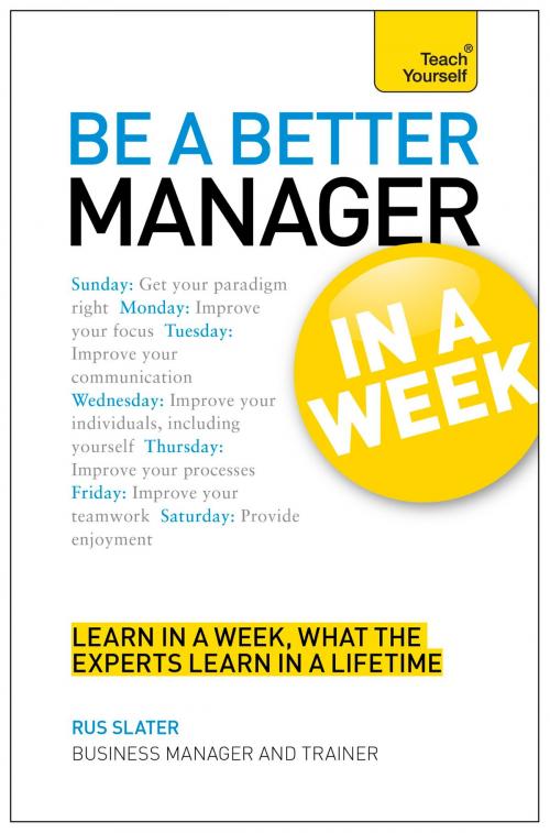 Cover of the book Be a Better Manager in a Week: Teach Yourself eBook ePub by Rus Slater, John Murray Press