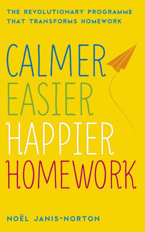 Cover of the book Calmer, Easier, Happier Homework by Noel Janis-Norton, Noël Janis-Norton, Hodder & Stoughton