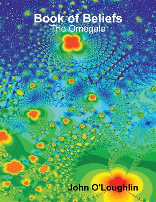 Cover of the book Book of Beliefs - The Omegala by John O'Loughlin, Lulu.com