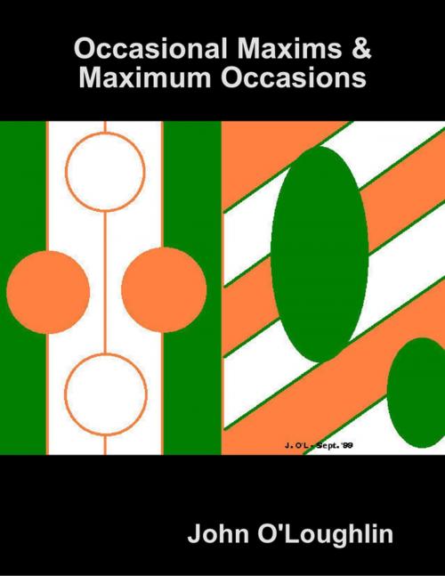 Cover of the book Occasional Maxims & Maximum Occasions by John O'Loughlin, Lulu.com
