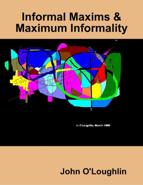Cover of the book Informal Maxims & Maximum Informality by John O'Loughlin, Lulu.com