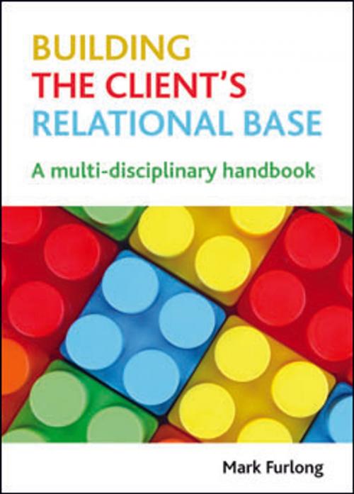 Cover of the book Building the client's relational base by Furlong, Mark, Policy Press