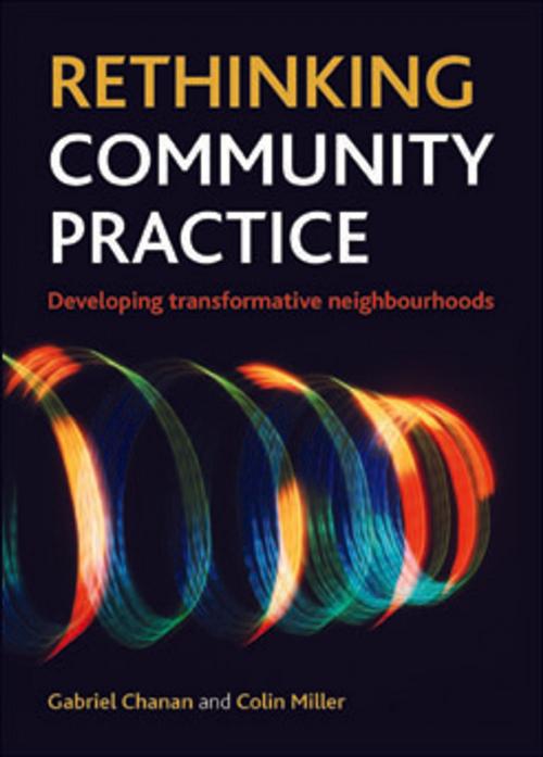 Cover of the book Rethinking community practice by Chanan, Gabriel, Miller, Colin, The Policy Press