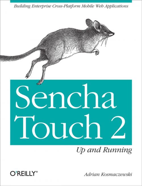 Cover of the book Sencha Touch 2 Up and Running by Adrian Kosmaczewski, O'Reilly Media
