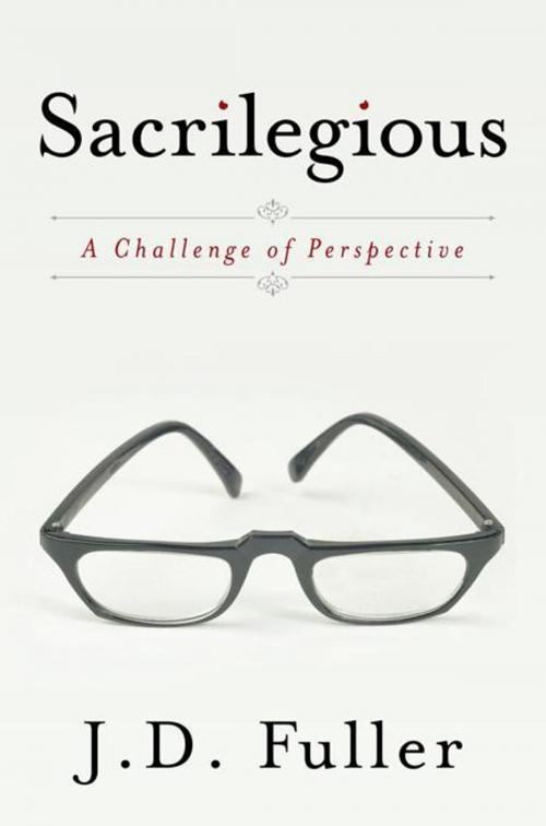 Cover of the book Sacrilegious by J.D. Fuller, WestBow Press