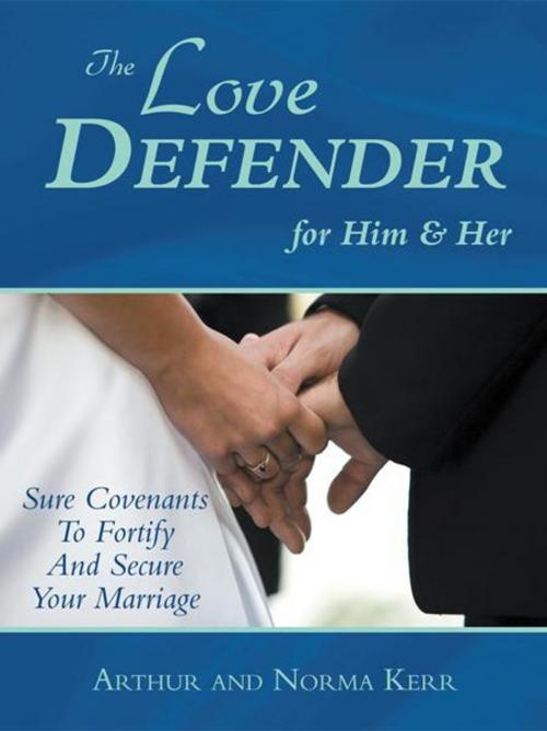 Cover of the book The Love Defender by Norma Kerr, Arthur Kerr, WestBow Press