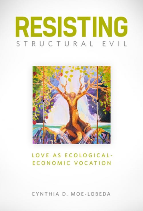 Cover of the book Resisting Structural Evil by Cynthia D. Moe-Lobeda, Fortress Press