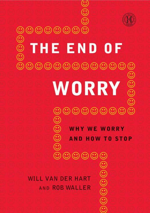 Cover of the book The End of Worry by Will van der Hart, Rob Waller, Howard Books