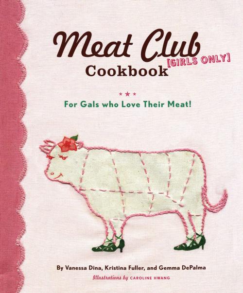 Cover of the book The Meat Club Cookbook by Gemma DePalma, Vanessa Dina, Kristina Fuller, Chronicle Books LLC