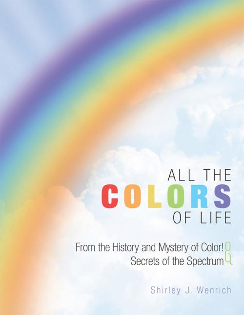 Cover of the book All the Colors of Life by Shirley J. Wenrich, Balboa Press