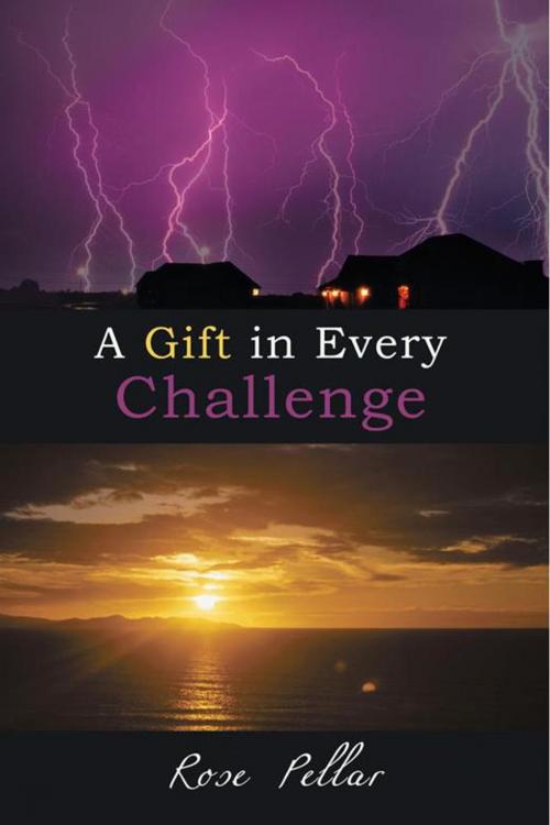 Cover of the book A Gift in Every Challenge by Rose Pellar, Balboa Press