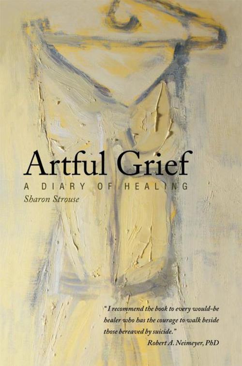 Cover of the book Artful Grief by Sharon Strouse, Balboa Press