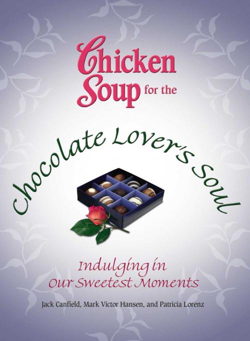 Cover of the book Chicken Soup for the Chocolate Lover's Soul by Jack Canfield, Mark Victor Hansen, Chicken Soup for the Soul