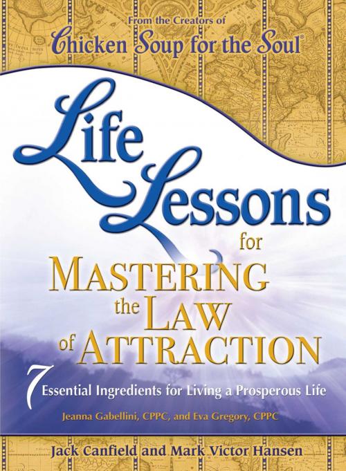 Cover of the book Life Lessons for Mastering the Law of Attraction by Jack Canfield, Mark Victor Hansen, Chicken Soup for the Soul