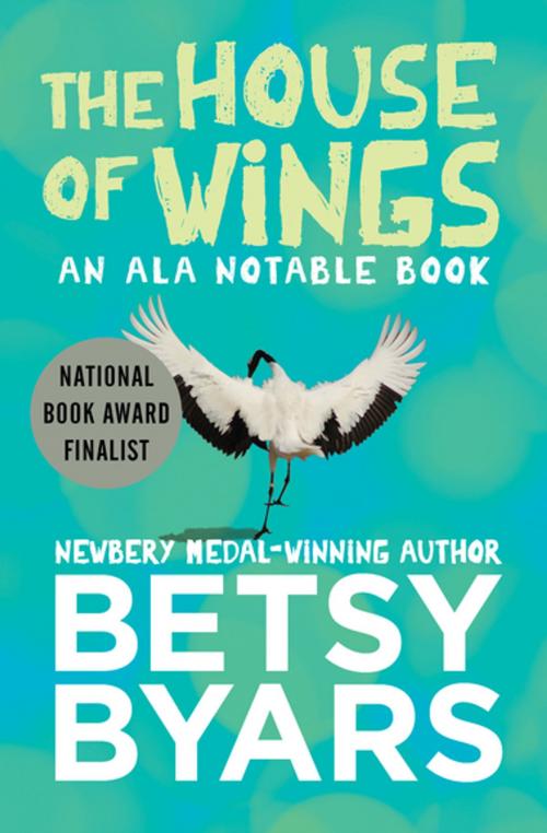 Cover of the book The House of Wings by Betsy Byars, Open Road Media