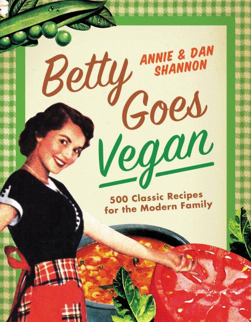 Cover of the book Betty Goes Vegan by Dan Shannon, Annie Shannon, Grand Central Publishing