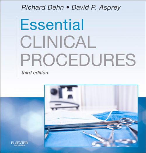 Cover of the book Essential Clinical Procedures E-Book by Richard W. Dehn, MPA, PA-C, David P. Asprey, PhD, PA-C, Elsevier Health Sciences