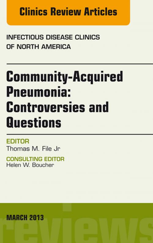 Cover of the book Community Acquired Pneumonia: Controversies and Questions, an Issue of Infectious Disease Clinics - E-Book by Thomas M. File, Jr., MD, Elsevier Health Sciences