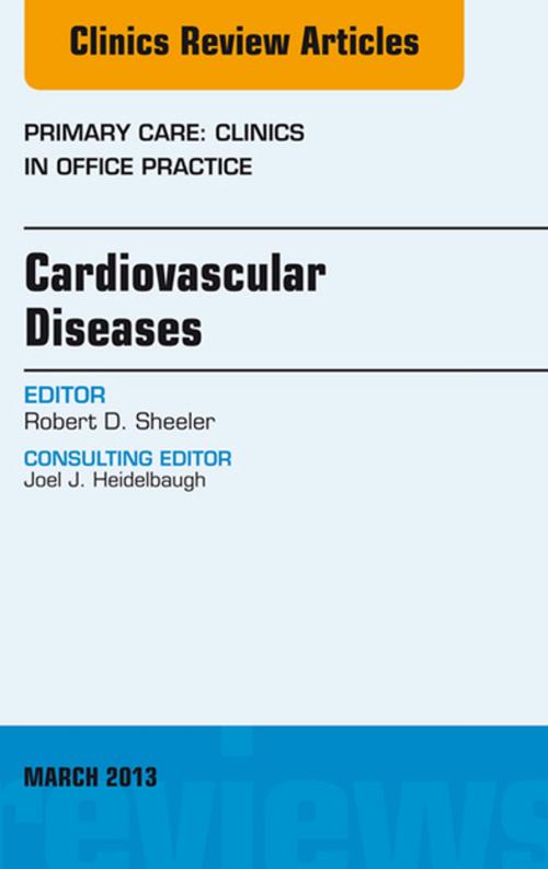 Cover of the book Cardiovascular Diseases, An Issue of Primary Care Clinics in Office Practice, E-Book by Robert D. Sheeler, MD, Elsevier Health Sciences