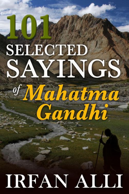 Cover of the book 101 Selected Sayings of Mahatma Gandhi by Irfan Alli, ebookit