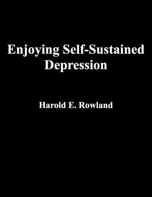 Cover of the book Enjoying Self-Sustained Depression by Harold Rowland, ebookit