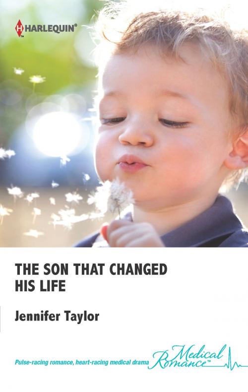 Cover of the book The Son that Changed his Life by Jennifer Taylor, Harlequin