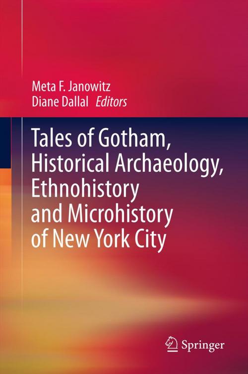 Cover of the book Tales of Gotham, Historical Archaeology, Ethnohistory and Microhistory of New York City by , Springer New York