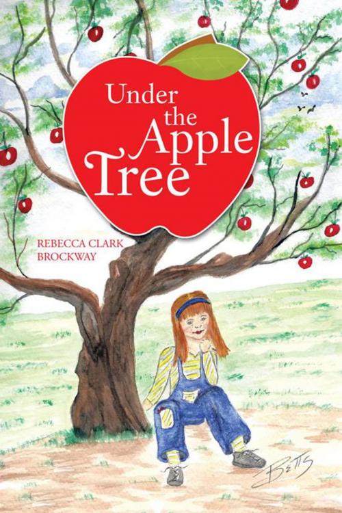 Cover of the book Under the Apple Tree by Rebecca Clark Brockway, iUniverse