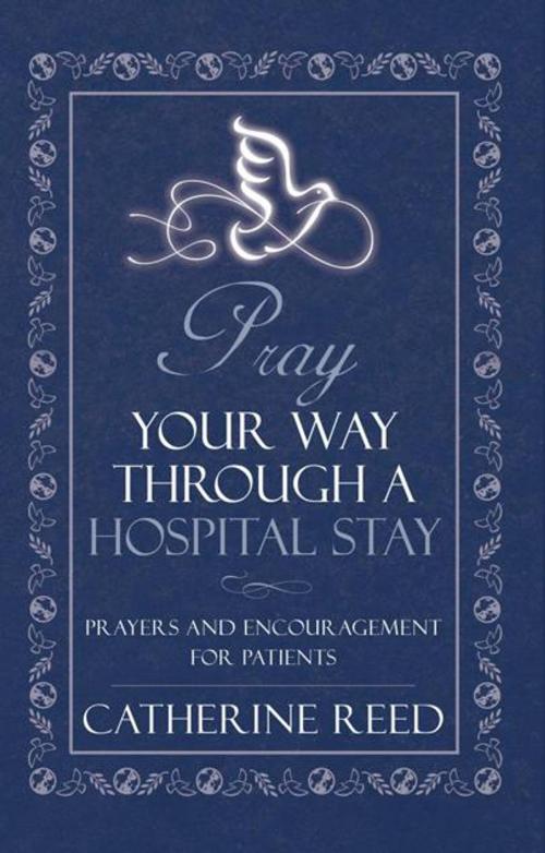 Cover of the book Pray Your Way Through a Hospital Stay by Catherine Reed, Inspiring Voices